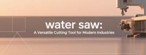 water saw