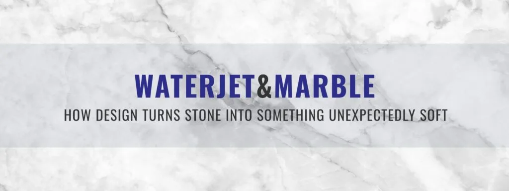 Waterjet and Marble