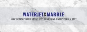 Waterjet and Marble