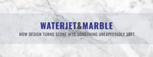 Waterjet and Marble