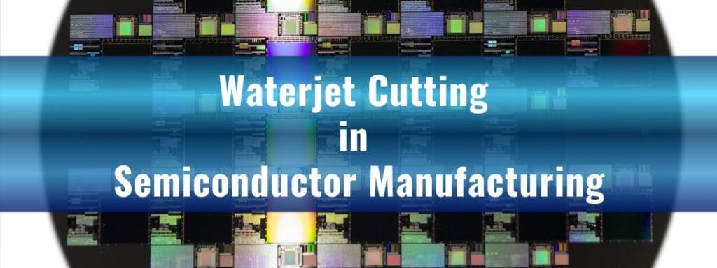 Semiconductor waterjet