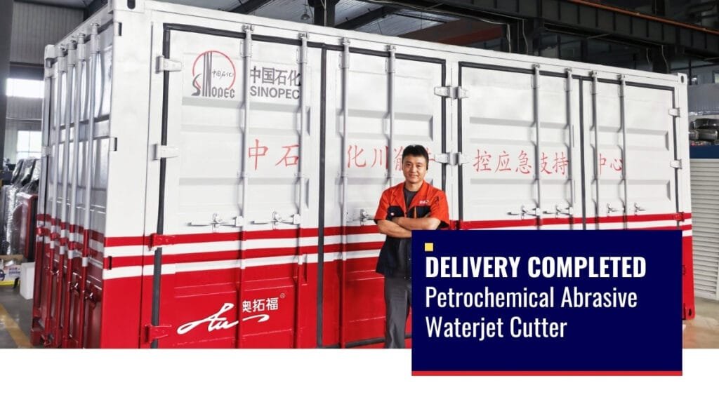 Hard-Core Breakthrough: China-developed Ultra-High Pressure Waterjet System Delivered for Petrochemical Emergency Response 1 Abrasive Waterjet Cutter for Petrochemical Industry APW waterjet
