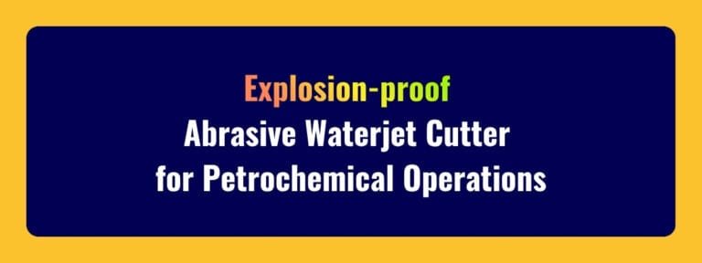 Petrochemical Abrasive Waterjet Cutter