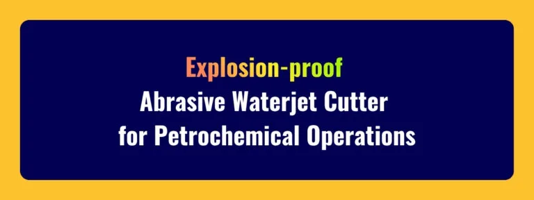 Petrochemical Abrasive Waterjet Cutter